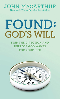 Found: God's Will by John MacArthur Jr