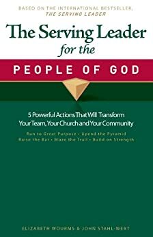 The Serving Leader for the People of God by Elizabeth Wourms, John Stahl-Wert
