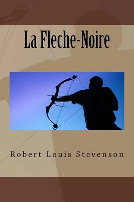 La Fleche-Noire by Robert Louis Stevenson