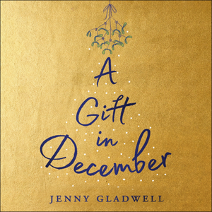 A Gift in December by Jenny Gladwell