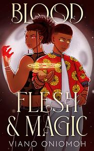Blood, Flesh, & Magic by Viano Oniomoh