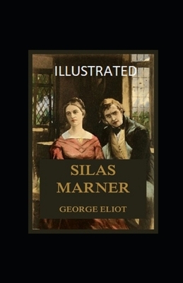 Silas Marner Illustrated by George Eliot