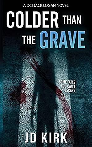 Colder than the Grave by JD Kirk