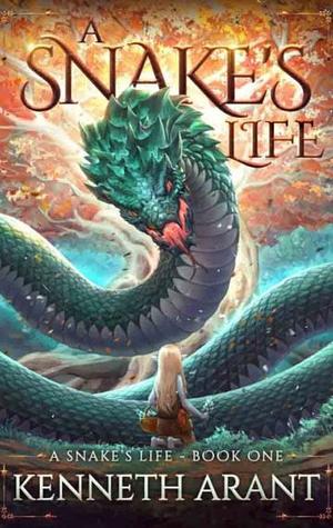 A Snake's Life by Kenneth Arant