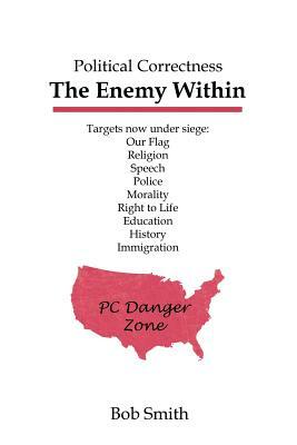 Political Correctness: The Enemy Within by Bob Smith