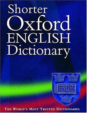 Shorter Oxford English Dictionary by Lesley Brown, R.S. McGregor