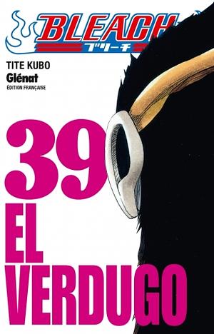 Bleach, Tome 39: El Verdugo by Tite Kubo