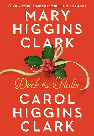 Deck the Halls by Carol Higgins Clark, Mary Higgins Clark