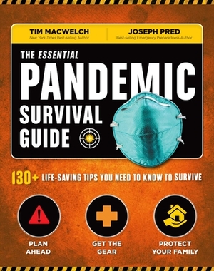 The Essential Pandemic Survival Guide Covid Advice Illness Protection Quarantine Tips: 154 Ways to Stay Safe by Tim MacWelch, Joseph Pred