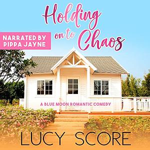 Holding on to Chaos by Lucy Score