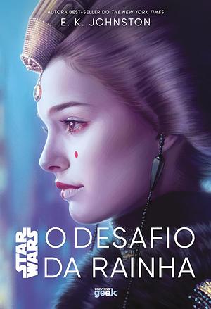 Star Wars: O Desafio da Rainha by E.K. Johnston