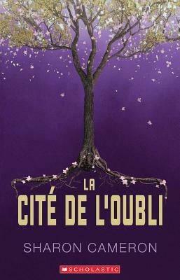 La Cité de l'Oubli by Sharon Cameron