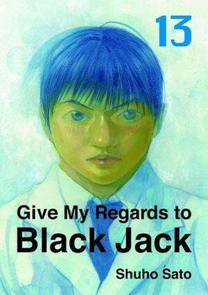 Give My Regards to Black Jack, Volume 13 by Shuho Sato