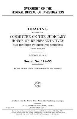 Oversight of the Federal Bureau of Investigation by Committee on the Judiciary, United States Congress, United States House of Representatives