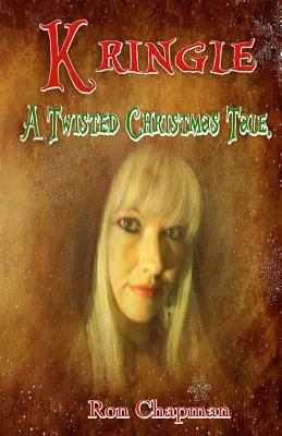Kringle: A Twisted Christmas Tale by Ron W. Chapman