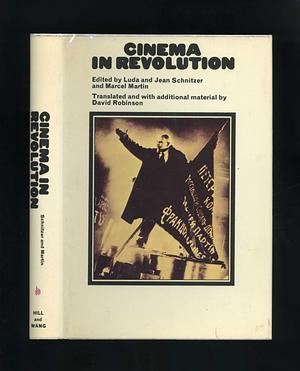 Cinema in Revolution: The Heroic Era of the Soviet Film by Jean Schnitzer, Luda Schnitzer, Marcel Martin