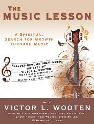 The Music Lesson: A Spiritual Search for Growth Through Music by Victor L. Wooten