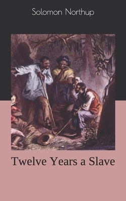 Twelve Years a Slave by Solomon Northup