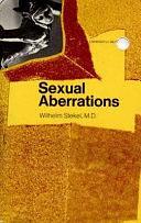 Sexual Aberrations: The Phenomena of Fetishism in Relation to Sex, Volume 2 by Wilhelm Stekel