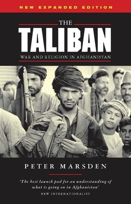 The Taliban: War and Religion in Afghanistan by Peter Marsden