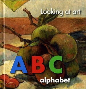 Looking at Art: ABC: Alphabet by National Gallery of Australia