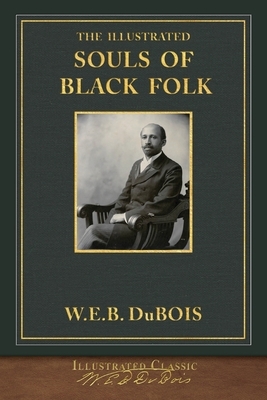The Illustrated Souls of Black Folk by W.E.B. Du Bois