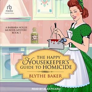 The Happy Housekeeper's Guide to Homicide by Blythe Baker