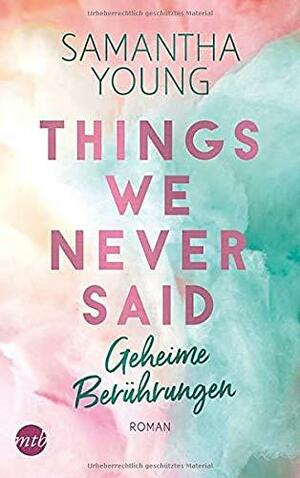 Things We Never Said - Geheime Berührungen by Samantha Young