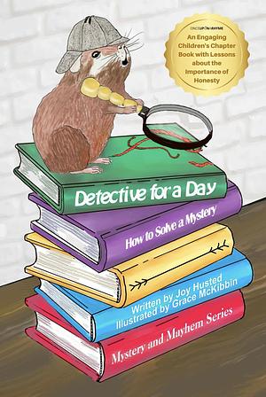 Detective for a Day: How to Solve a Mystery by Joy Husted