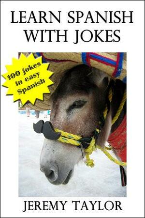 Learn Spanish with Jokes 1 by Jeremy Taylor