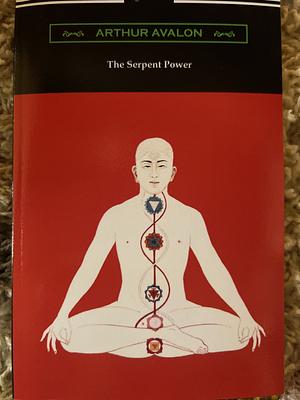 The Serpent Power by Arthur Avalon, John George Woodroffe