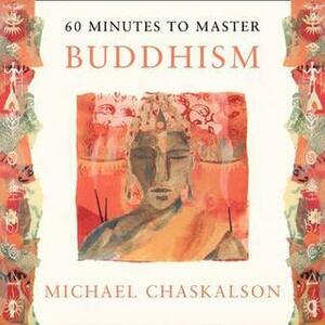 60 Minutes to Master Buddhism by Michael Chaskalson