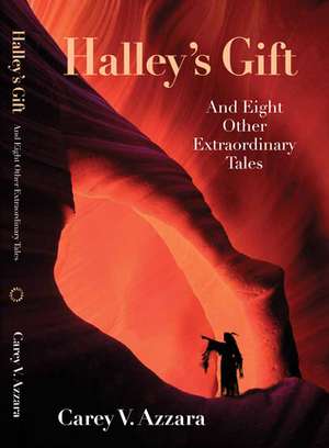 Halley's Gift and Eight Other Extraordinary Tales by Carey V. Azzara