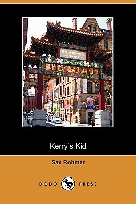 Kerry's Kid (Dodo Press) by Sax Rohmer