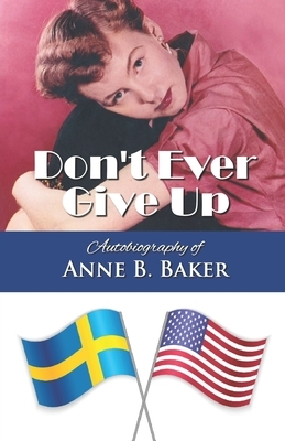 Don't Ever Give Up by Anne Baker