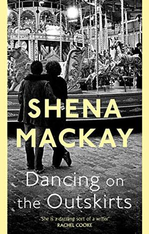 Dancing On the Outskirts by Shena Mackay