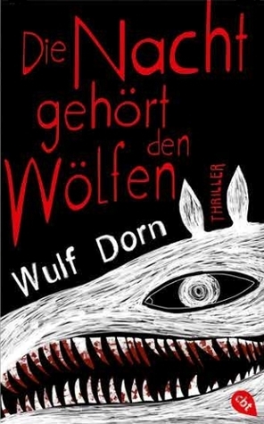 Die Nacht gehört den Wölfen by Wulf Dorn