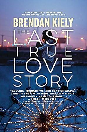 The Last True Love Story by Brendan Kiely