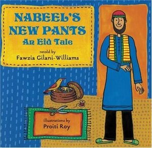 Nabeel's New Pants: An Eid Tale by Fawzia Gilani-Williams, Proiti Roy