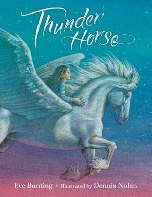 Thunder Horse by Eve Bunting, Dennis Nolan