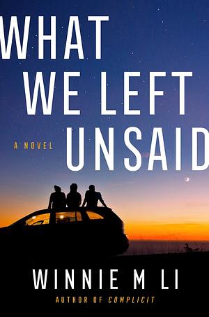 What We Left Unsaid: A Novel by Winnie M Li