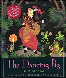 The Dancing Pig by Judy Sierra