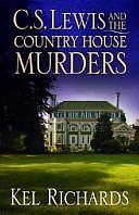 C. S. Lewis and the Country House Murders by Kel Richards, Kel Richards