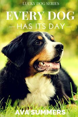 Every Dog Has Its Day by Ava Summers