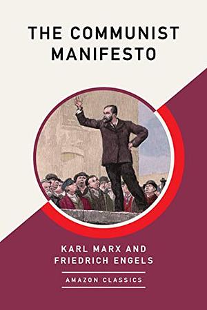 The Communist Manifesto  by Friedrich Engles, Karl Marx