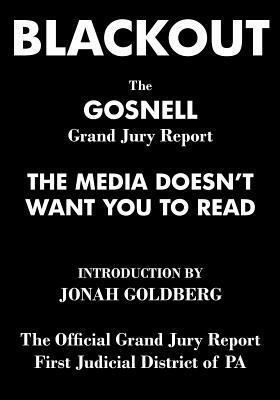 Blackout: The Gosnell Grand Jury Report the Media Does Not Want You to Read by Jonah Goldberg
