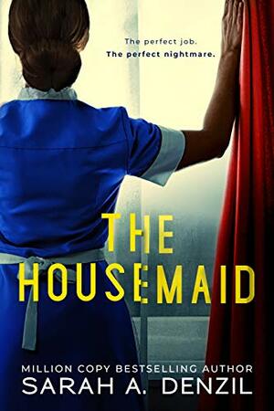 The Housemaid by Sarah A. Denzil