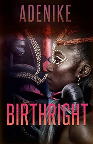 Birthright: An Urban Paranormal Story of Love, Family and Heritage by Adenike B. Lucas