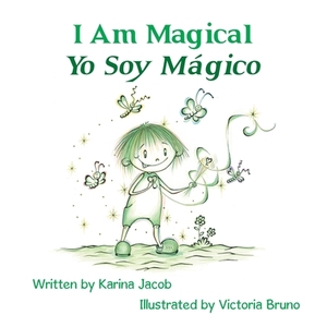 I Am Magical - Yo Soy Mágico by Karina Jacob