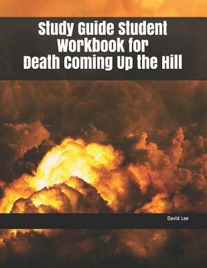 Study Guide Student Workbook for Death Coming Up the Hill by David Lee